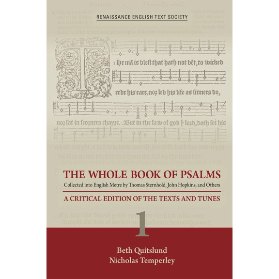 Renaissance English Text Society: The Whole Book of Psalms Collected into English Metre by Thomas Sternhold, John Hopkins, and Others : A Critical Edition of the Texts and Tunes 1 (Series #36) (Hardcover)