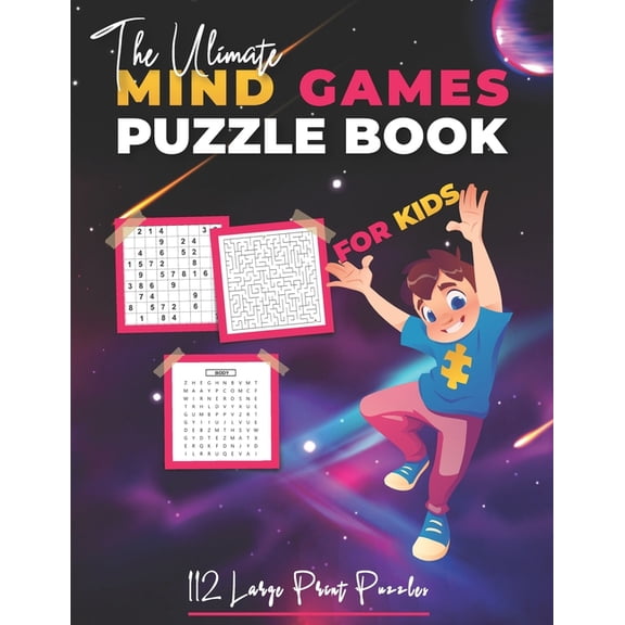 The Ultimate Mind Games Puzzle Book For Kids : 112 Large Print Puzzles (Paperback)