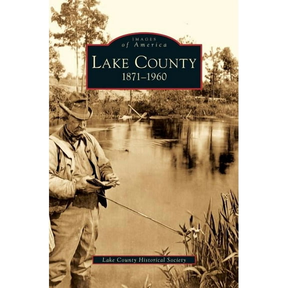 Lake County: 1871-1960 (Hardcover)