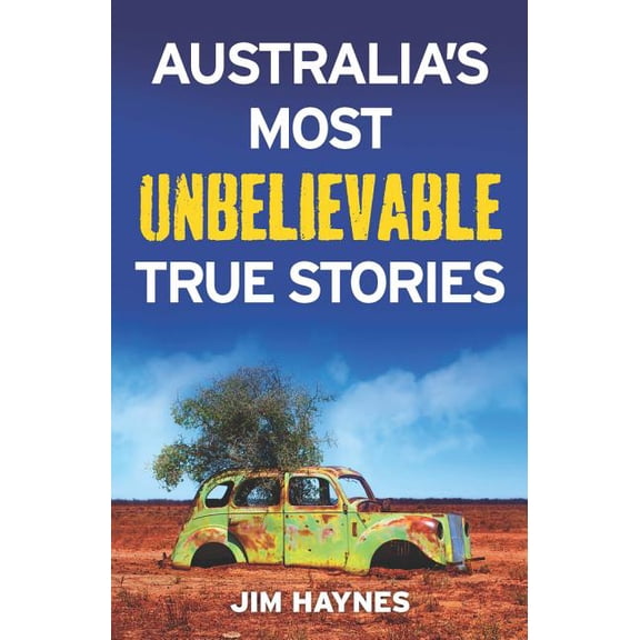 Australia's Most Unbelievable True Stories (Paperback)