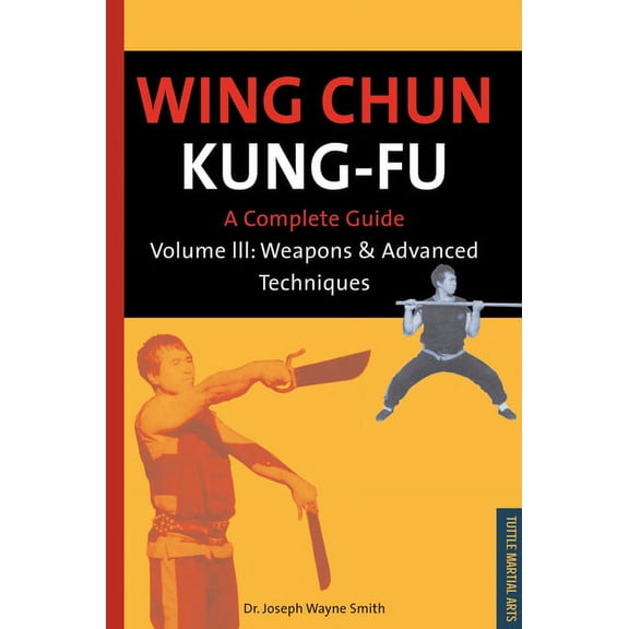 Chinese Martial Arts Library Wing Chun Kung-Fu Volume 3: Weapons & Advanced Techniques, Book 3, (Paperback)