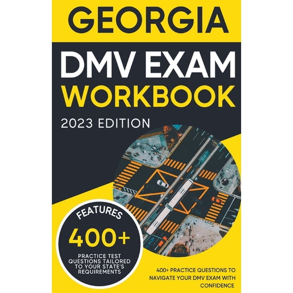 DMV Practice Tests Book Georgia DMV Exam Workbook: 400  Practice Questions to Navigate Your DMV Exam With Confidence, (Paperback)