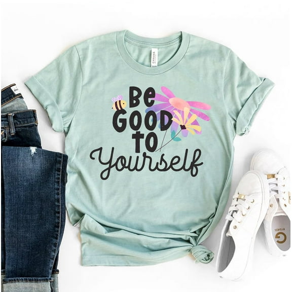 Be Good To Yourself T-shirt Women's Motivational Tshirt Inspirational Shirts Christmas Gift For Friend Mental Health Shirt Positive Talk Top