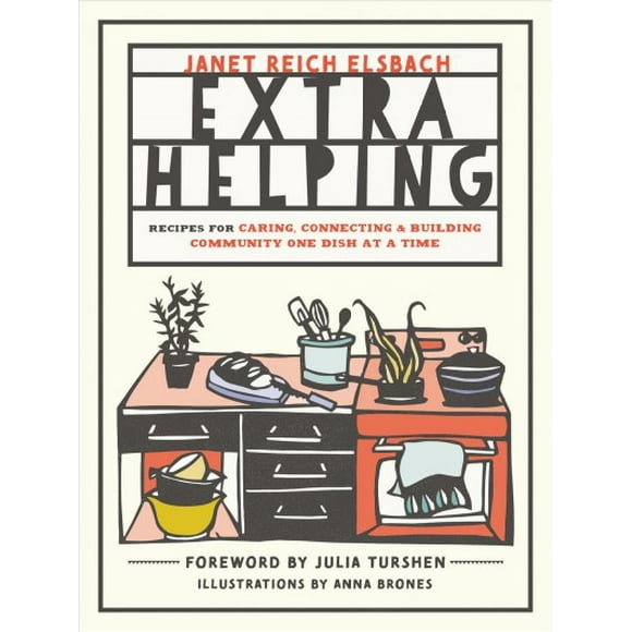 Extra Helping : Recipes for Caring, Connecting, and Building Community One Dish at a Time (Paperback)
