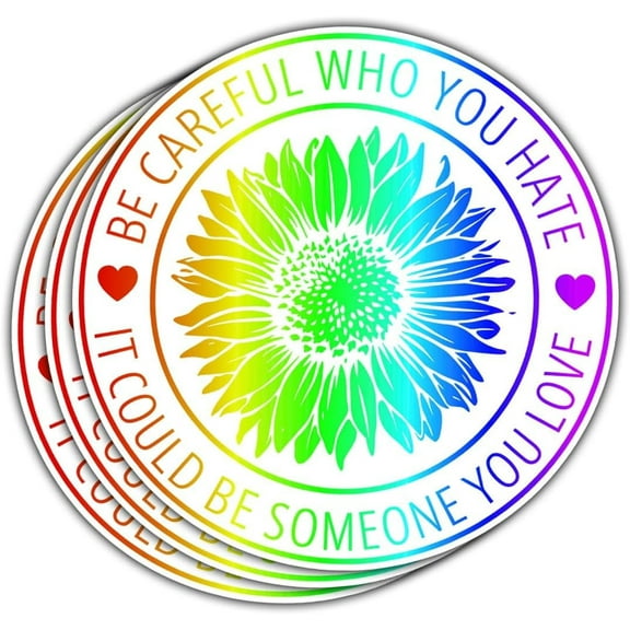 (3 Pcs) Be Careful Who You Hate It Could Be Someone You Love Sticker - LGBTQ Pride Bumper Sticker Vinyl Decal - Stickers for Laptop, Water Bottle, Tumbler, Phone Case, Hat, Helmet, Gifts 3"x3"