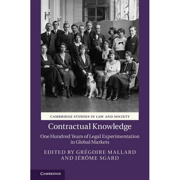 Cambridge Studies in Law and Society Contractual Knowledge: One Hundred Years of Legal Experimentation in Global Markets, (Hardcover)