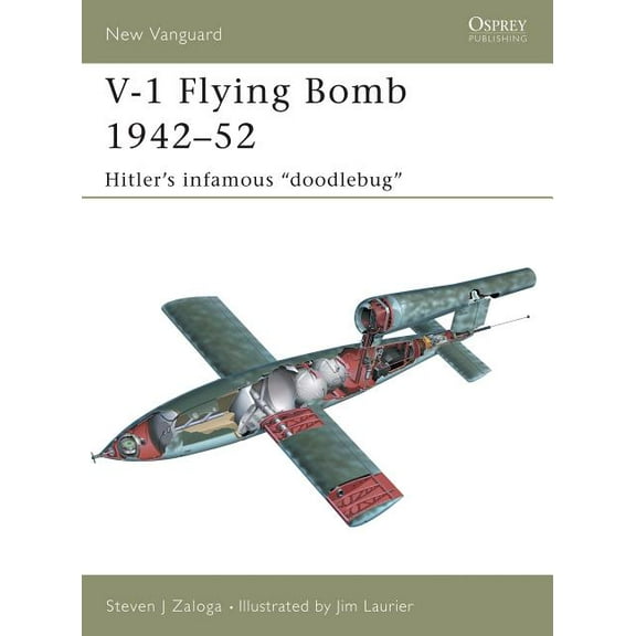 New Vanguard: V-1 Flying Bomb 1942–52 : Hitler’s infamous “doodlebug” (Series #106) (Paperback)