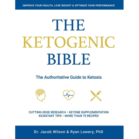 The Ketogenic Bible: The Authoritative Guide to Ketosis, (Paperback)