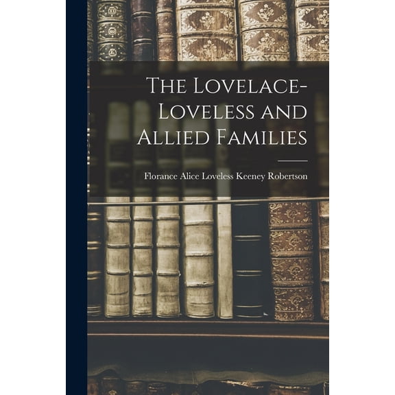 The Lovelace-Loveless and Allied Families, (Paperback)