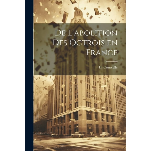 De L'abolition des Octrois en France (Paperback)
