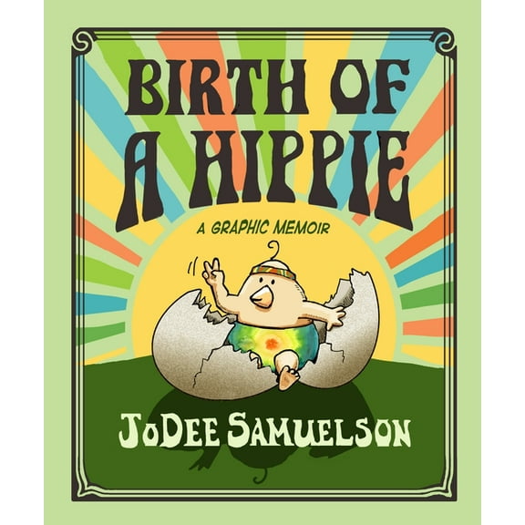 The Chronicles of a Back-To-The-Lander Birth of a Hippie: A Graphic Memoir, (Paperback)