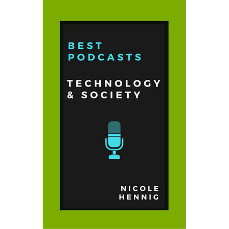 Best Podcasts: Technology and Society - eBook (Best Podcasts For Children)
