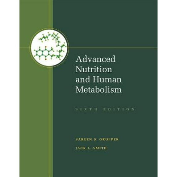 Pre-Owned Advanced Nutrition and Human Metabolism (Hardcover 9781133104056) by Sareen S Gropper, Jack L Smith