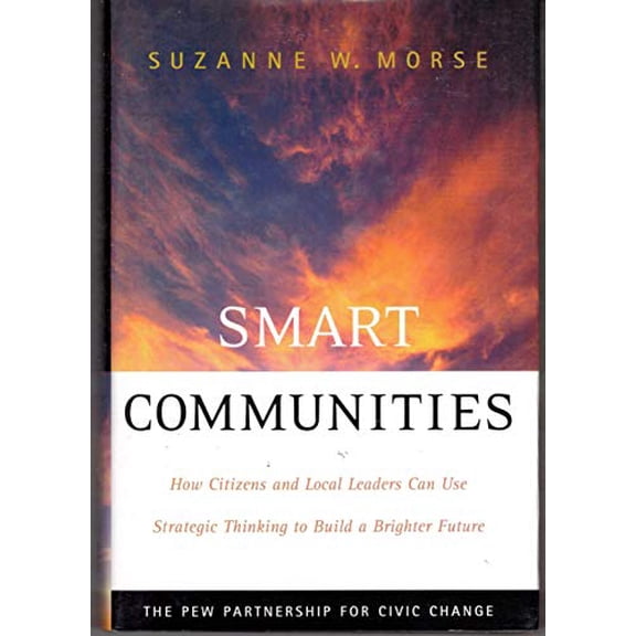 Pre-Owned Smart Communities: How Citizens and Local Leaders Can Use Strategic Thinking to Build a Brighter Future (Hardcover) 0787965162 9780787965167