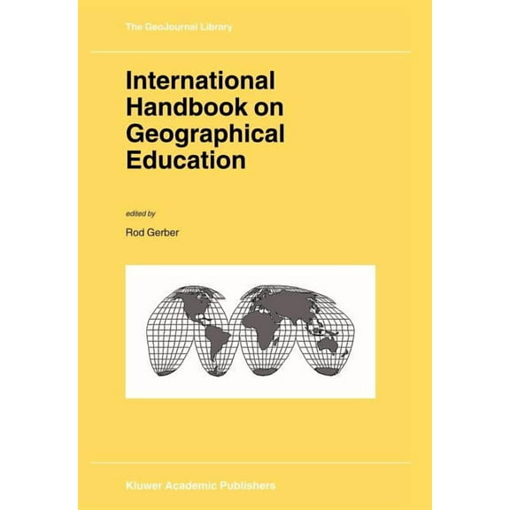 Geojournal Library International Handbook on Geographical Education, Book 73, (Paperback)