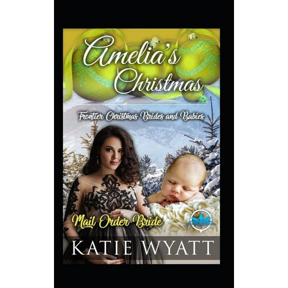 Frontier Christmas Brides and Babies Amelia's Christmas, Book 2, (Paperback)