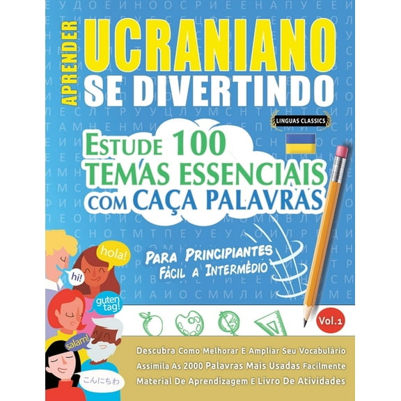 Aprender Ucraniano Se Divertindo! - Para Principiantes: FÃ¡cil a IntermÃ©dio - Estude 100 Temas Essenciais Com CaÃ§a Palavr, (Paperback)