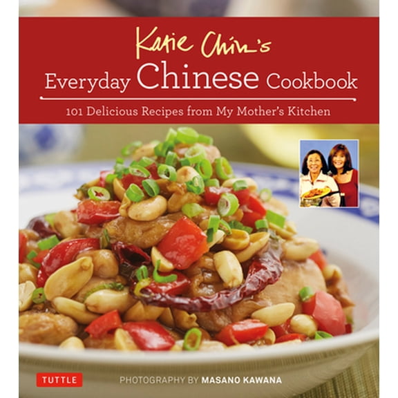 Pre-Owned Katie Chin's Everyday Chinese Cookbook: 101 Delicious Recipes from My Mother's Kitchen (Hardcover) 0804845220 9780804845229