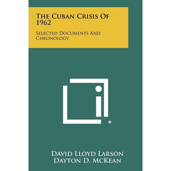 The Cuban Crisis Of 1962: Selected Documents And Chronology
