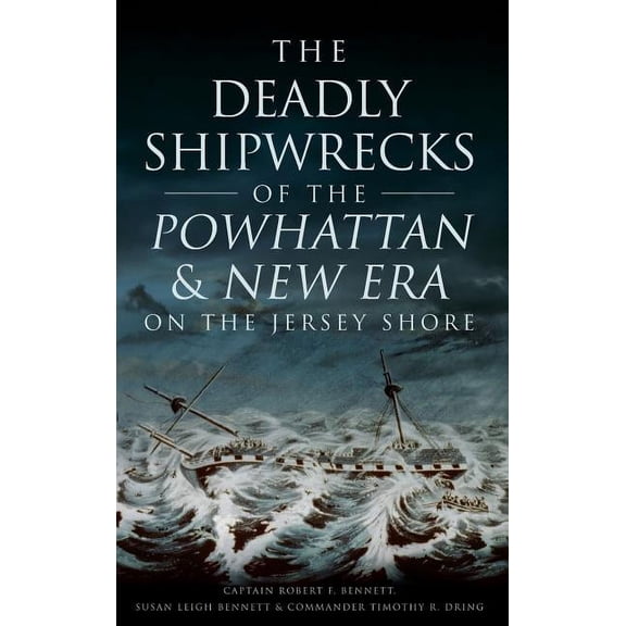 The Deadly Shipwrecks of the Powhattan & New Era on the Jersey Shore (Hardcover)