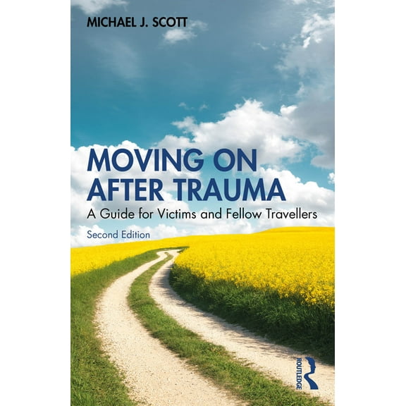 Moving On After Trauma: A Guide for Victims and Fellow Travellers, (Paperback)