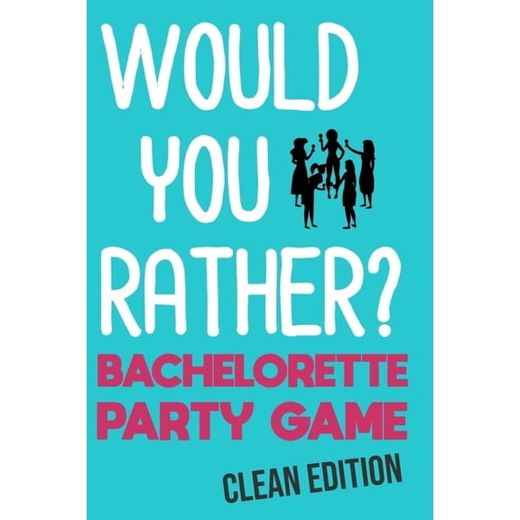 Would You Rather: Bachelorette Party Game - Clean Edition, (Paperback)