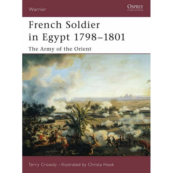 Warrior: French Soldier in Egypt 1798–1801 : The Army of the Orient (Paperback)