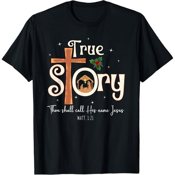 Beautiful A True Story Nativity Christian Christmas Adult T-Shirt