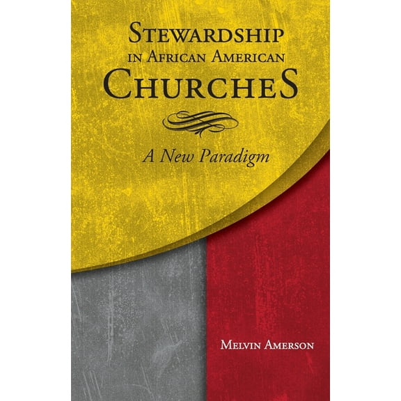 Stewardship in African American Churches: A New Paradigm, (Paperback)