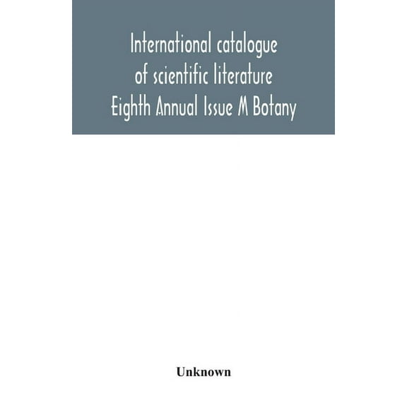 International catalogue of scientific literature; Eighth Annual Issue M Botany, (Paperback)