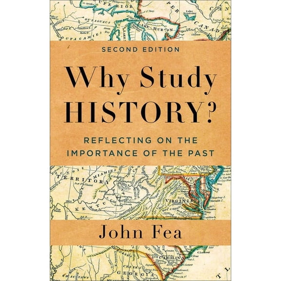 Why Study History?: Reflecting on the Importance of the Past, (Paperback)