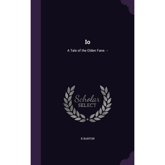Io: A Tale of the Olden Fane. -- (Hardcover)