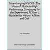 Supercharging MS DOS: The Microsoft Guide to High Performance Computing for the Experienced PC User : Updated for Version 4/Book and Disk [Hardcover - Used]