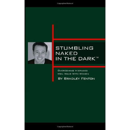 Pre-Owned Stumbling Naked In The Dark: Overcoming Mistakes Men Make With Women. Paperback