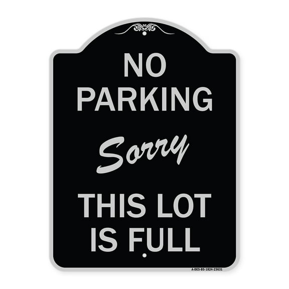 SignMission Designer Series Sign - No Parking - Sorry This Lot Is Full | Black & Silver 18" x 24" Heavy-Gauge Aluminum Architectural Sign | Protect Your Business & Municipality | Made