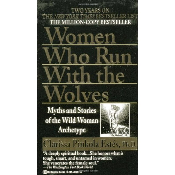 Women Who Run with the Wolves: Myths and Stories of the Wild Woman Archetype