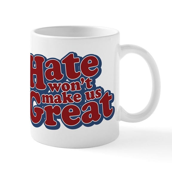 CafePress - Hate Won't Make Us Great Mug - 11 oz Ceramic Mug - Novelty Coffee Tea Cup