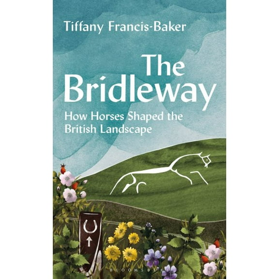 Pre-Owned The Bridleway: How Horses Shaped the British Landscape – WINNER OF THE ELWYN HARTLEY-EDWARDS AWARD Hardcover