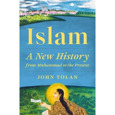 Islam: A New History from Muhammad to the Present, (Hardcover)