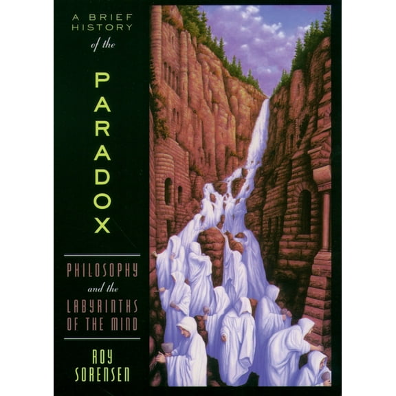 Brief History of the Paradox: Philosophy and the Labyrinths of the Mind (Revised), (Paperback)