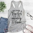 thumbnail image 2 of I Became A Teacher For The Money And The Fame Tank Top, Ladies Racerback Tank Top, Teacher Tank, Silver Gray, XX-Large, 2 of 3