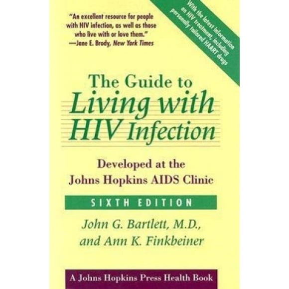 The Guide to Living with HIV Infection: Developed at the Johns Hopkins AIDS Clinic (A Johns Hopkins Press Health Book)