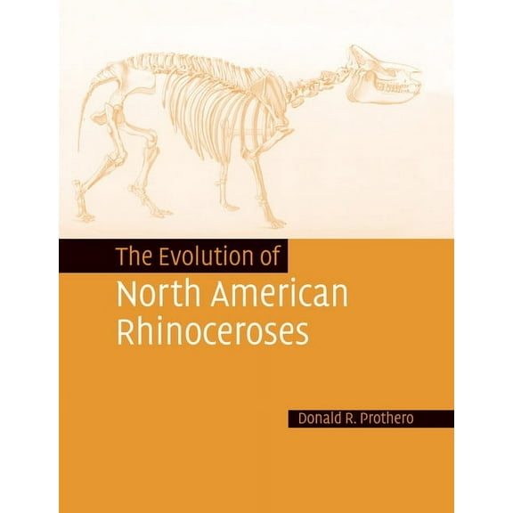 The Evolution of North American Rhinoceroses, (Paperback)