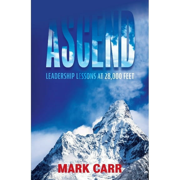 Ascend: Leadership Lessons at 28,000 Feet (Paperback)