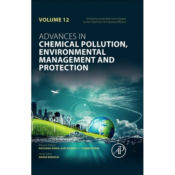 Advances in Chemical Pollution, Environm Emerging Sustainable Technologies for the Treatment of Industrial Effluent: Volume 12, Book 12, (Hardcover)