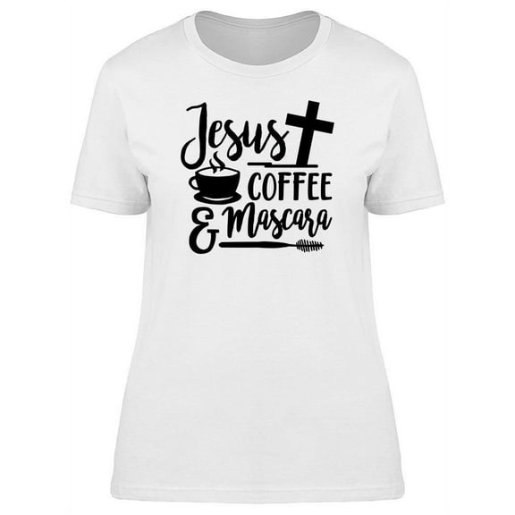 Jesus Coffee And Mascara T-Shirt Women -Image by Shutterstock, Female Medium