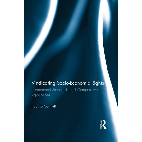 Routledge Research in Human Rights Law Vindicating Socio-Economic Rights: International Standards and Comparative Experiences, (Paperback)