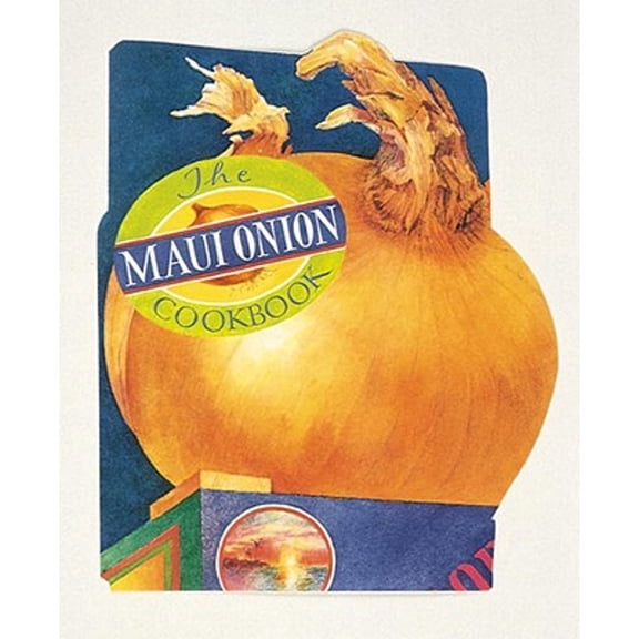 Pre-Owned The Maui Onion Cookbook (Paperback) 0890878021 9780890878026