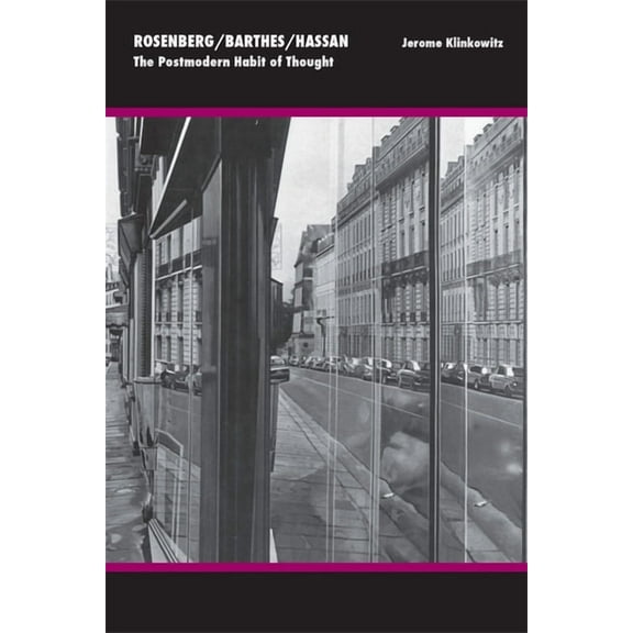 Rosenberg/Barthes/Hassan: The Postmodern Habit of Thought, (Paperback)