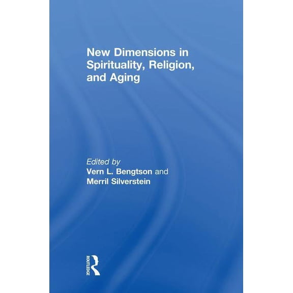 New Dimensions in Spirituality, Religion, and Aging, (Hardcover)